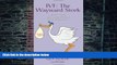 Big Deals  IVF: The Wayward Stork--What to Expect, Who to Expect It From, and Surviving It All?