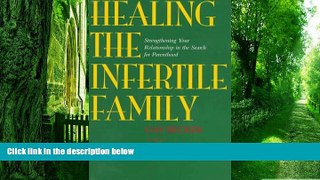 Big Deals  Healing the Infertile Family: Strengthening Your Relationship in the Search for