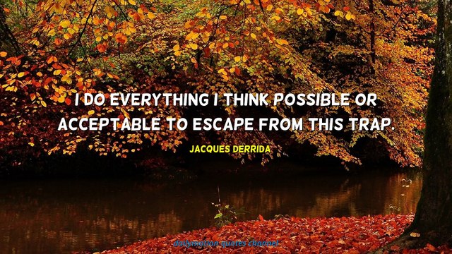 Jacques Derrida Quotes #1