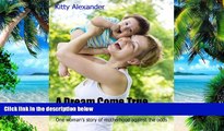 Big Deals  A Dream Come True - One woman s story of motherhood against the odds  Best Seller Books
