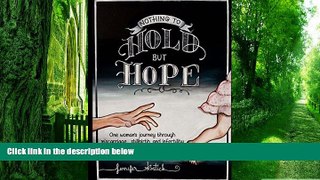 Big Deals  Nothing to Hold but Hope: One woman s journey through miscarriage, stillbirth, and
