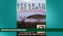 READ book  Speak to the Earth: Wanderings and Reflections Among Elephants and Mountains  DOWNLOAD