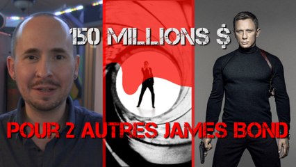 150 millions $ pour 2 autres James Bond!