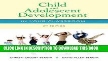 New Book Child and Adolescent Development in Your Classroom