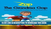 [PDF] Zap the Grandma Gap: Connect with Your Family by Connecting Them to Their Family History