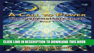 [PDF] A Call to Power: the Grandmothers Speak (Volume 1) Full Colection