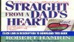 [PDF] Straight from a Dad s Heart: 12 Keys to Joy Filled Fathering Full Online