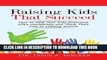Collection Book Raising Kids That Succeed: How To Help Your Kids Overcome Life s Limitations And