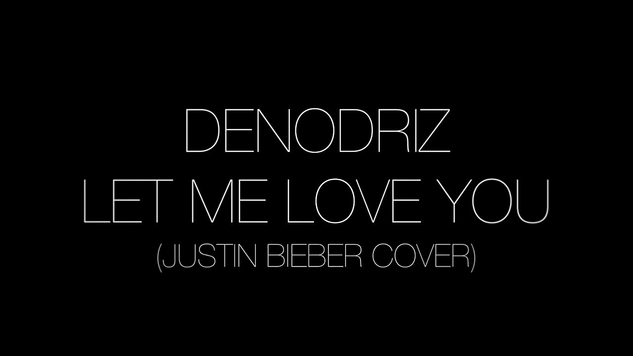 DJ Snake - Let Me Love You (feat. Justin Bieber) (Deno Cover)