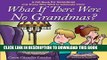 New Book What if There Were No Grandmas?: A Gift Book for Grandmas and Those Who Wish to Celebrate