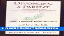 [PDF] Divorcing a Parent: Free Yourself from the Past and Live the Life You ve Always Wanted