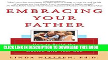 [PDF] Embracing Your Father: How to Build the Relationship You ve Always Wanted with Your Dad