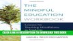 New Book The Mindful Education Workbook: Lessons for Teaching Mindfulness to Students