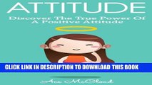 [PDF] Attitude: Discover The True Power Of A Positive Attitude (Positive Attitude, Eliminate