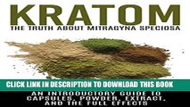 [PDF] Kratom: The Truth About Mitragyna Speciosa: An Introductory Guide to Capsules, Powder,