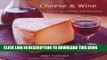 [PDF] Cheese   Wine: A Guide to Selecting, Pairing and Enjoying by Janet Fletcher (July 6 2007)
