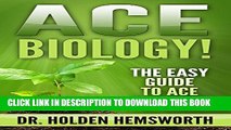 New Book Ace Biology!: The EASY Guide to Ace Biology: (Biology Study Guide, Biology In-depth Review)