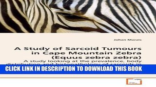 [PDF] A Study of Sarcoid Tumours in Cape Mountain Zebra (Equus zebra zebra): A study looking at