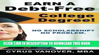 Collection Book Earn A Debt-Free College Degree!: No Scholarship? No Problem.