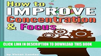 [PDF] How to Improve Concentration and Focus: 10 Exercises and 10 Tips to Increase Concentration