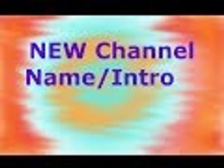New Channel Name/Intro