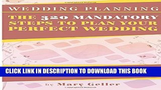 [PDF] Wedding Planning: The 320 Mandatory Steps To Plan Your Perfect Wedding: Skip One And It