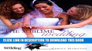 [PDF] The Sublime Wedding: Finishing Touches for a Perfect Day Popular Colection