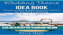[PDF] Wedding Theme Idea Book: Simple to Plan Budget Friendly Wedding Themes (Wedding Planning