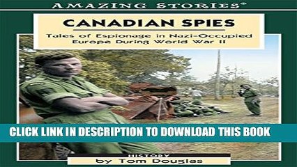 Download Video: [PDF] Canadian Spies: Tales of Espionage in Nazi-Occupied Europe During World War II (Amazing