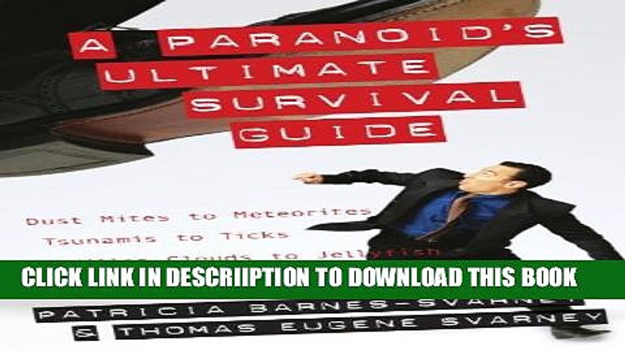 [PDF] A Paranoid s Ultimate Survival Guide: Dust Mites to Meteorites, Tsunamis to Ticks, Killer