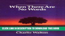 [PDF] When there Are No Words: Finding Your Way to Cope with Loss and Grief Full Online
