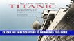 [PDF] The Last Days of the Titanic: Photographs and Mementos of the Tragic Maiden Voyage Popular