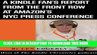[PDF] A Kindle Fan s Report from the Front Row at Amazon s NYC Press Conference Exclusive Online