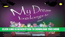 [New] My Dream Belongs To Me: My Dream Belongs To Me Exclusive Full Ebook