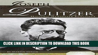 [PDF] Joseph Pulitzer: Historic Newspaper Publisher (Publishing Pioneers) Full Colection