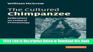 [Reads] The Cultured Chimpanzee: Reflections on Cultural Primatology Online Books
