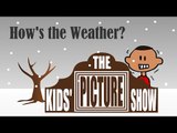 How's the Weather? - The Kids' Picture Show (Fun & Educational Learning Video)