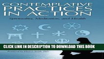 [Read PDF] Contemplative Practices in Action: Spirituality, Meditation, and Health Download Free