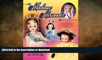 READ BOOK  Madame Alexander 2009 Collector s Dolls Price Guide #34 (Madame Alexander Collector s