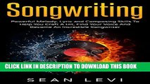 [PDF] Songwriting For Beginners : Powerful Melody, Lyric and Composing Skills To Help You Craft A