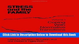 [Reads] Stress And The Family: Coping With Normative Transitions (Psychosocial Stress Series) Free