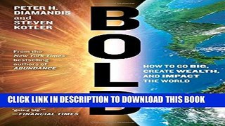 [PDF] Bold: How to Go Big, Create Wealth and Impact the World Full Colection