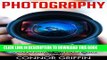 [PDF] Photography: DSLR Photography Made Easy - The Complete Beginners Guide to Taking Visually