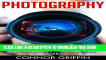[PDF] Photography: DSLR Photography Made Easy - The Complete Beginners Guide to Taking Visually