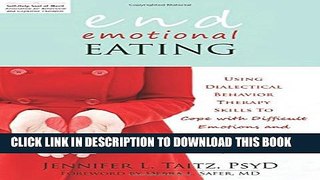 New Book End Emotional Eating: Using Dialectical Behavior Therapy Skills to Cope with Difficult