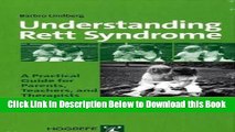 [Best] Understanding Rett Syndrome: A Practical Guide for Parents, Teachers, and Therapists Online