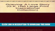[PDF] Grieving: A Love Story (G.K. Hall Large Print Inspirational Collection) Full Online
