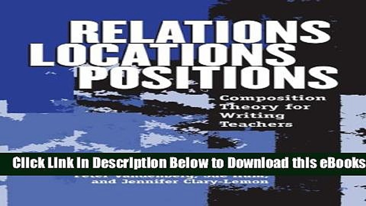 [PDF] Relations, Locations, Positions: Composition Theory for Writing Teachers Free Ebook