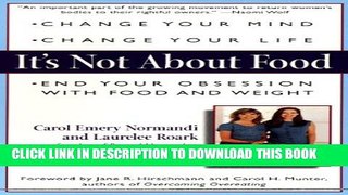 Collection Book It s Not about Food: End Your Obsession with Food and Weight