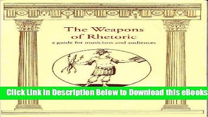 [Download] Weapons of Rhetoric A Guide for Musicians and Audiences Online Ebook